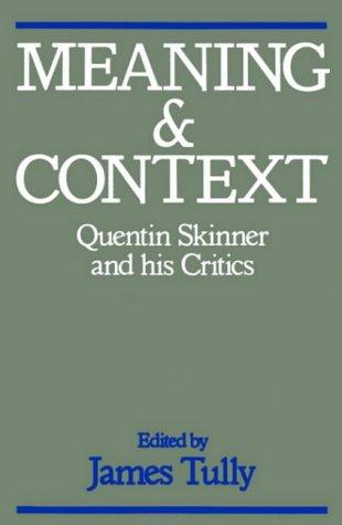 Meaning and Context: Quentin Skinner and His Critics