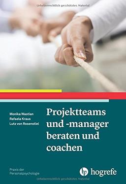 Projektteams und -manager beraten und coachen (Praxis der Personalpsychologie)