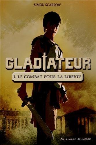 Gladiateur. Vol. 1. Le combat pour la liberté