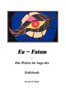 Eufatum - Das Weisse im Auge des Schicksals