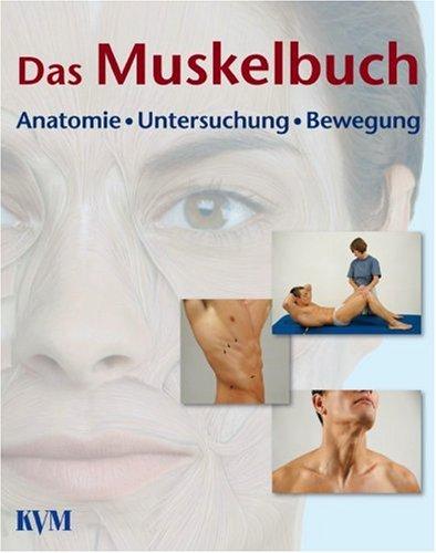 Das Muskelbuch. Funktionelle Darstellung der Muskeln des Bewegungsapparates