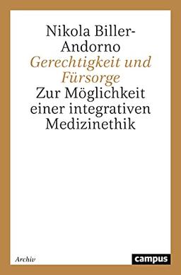 Fürsorge und Gerechtigkeit. Zur Möglichkeit einer integrativen Medizinethik