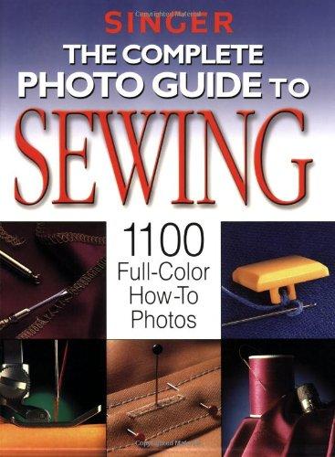 The Complete Photo Guide to Sewing: 1100 Full-Color How-To Photos