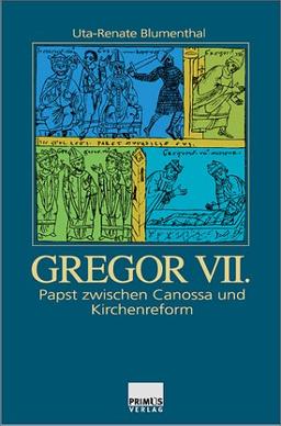 Gregor VII.  Papst zwischen Canossa und KIrchenreform