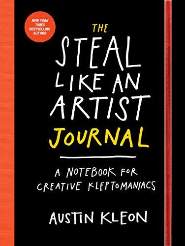 The Steal Like an Artist Journal: A Journal for Creative Kleptomaniacs