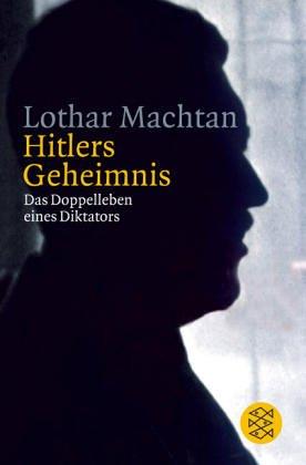 Hitlers Geheimnis. Das Doppelleben eines Diktators.