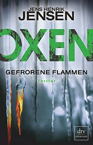 Oxen. Gefrorene Flammen: Thriller (Danehof-Trilogie)