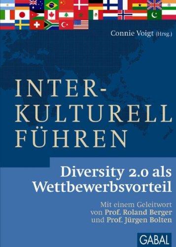 Interkulturell Führen: Diversity 2.0 als Wettbewerbsvorteil