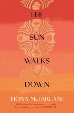 The Sun Walks Down: Fiona McFarlane