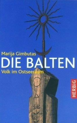 Die Balten. Geschichte eines Volkes im Ostseeraum