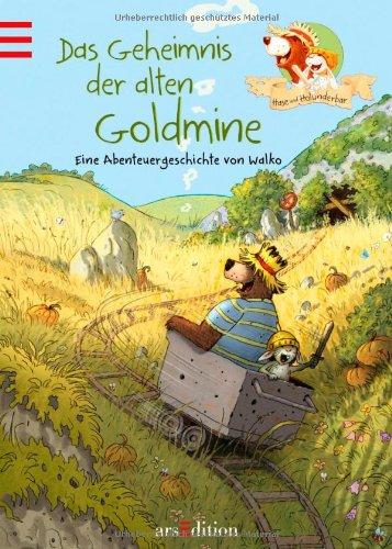 Hase und Holunderbär - Das Geheimnis der alten Goldmine: Eein Abenteuergeschichte von Walko: Eine Abenteuergeschichte von Walko