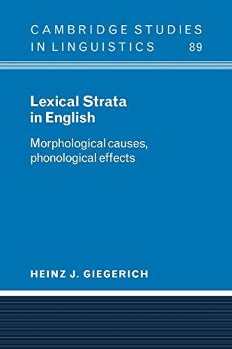 Lexical Strata in English: Morphological Causes, Phonological Effects (Cambridge Studies in Linguistics, Band 89)