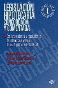 Legislación hipotecaria concordada y comentada : con jurisprudencia y resoluciones de la Dirección General de los Registros y del Notariado (Derecho - Textos Legales Comentados)