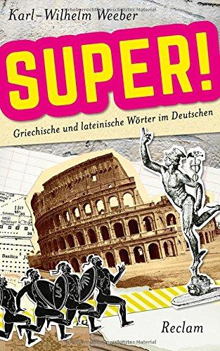 Super!: Griechische und lateinische Wörter im Deutschen