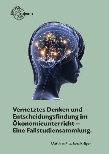 Vernetztes Denken und Entscheidungsfindung im Ökonomieunterricht: Eine Fallstudiensammlung