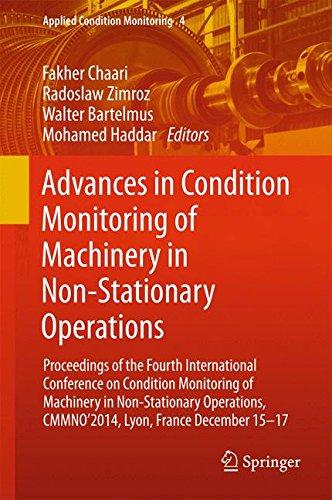 Advances in Condition Monitoring of Machinery in Non-Stationary Operations: Proceedings of the Fourth International Conference on Condition Monitoring ... December 15-17 (Applied Condition Monitoring)