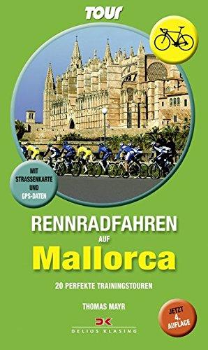 Rennradfahren auf Mallorca: 20 perfekte Trainingstouren. Mit Straßenkarte und GPS-Daten