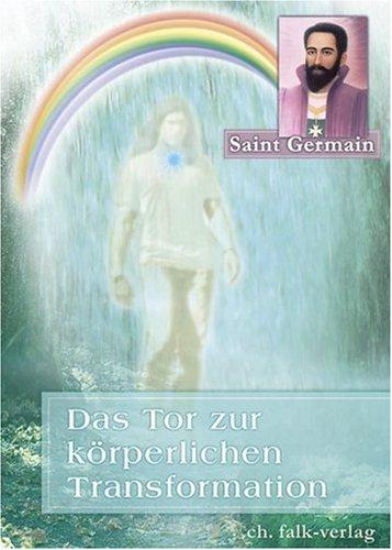 Das Tor zur körperlichen Transformation: Gechannelt von Sibylle Weizenhöfer