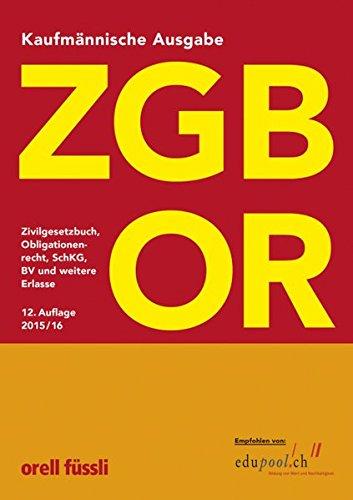 ZGB OR Kaufmännische Ausgabe: Zivilgesetzbuch, Obligationenrecht, SchKG, BV und weitere Erlasse