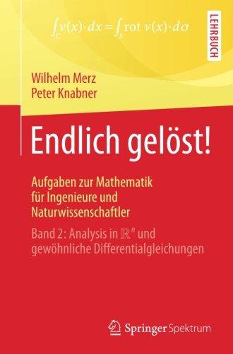 Endlich gelöst! Aufgaben zur Mathematik für Ingenieure und Naturwissenschaftler: Band 2: Analysis in Rn und gewöhnliche Differentialgleichungen