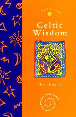 Celtic Wisdom (Piatkus Guides)