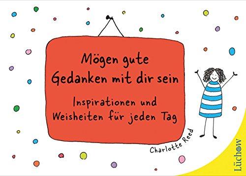 Mögen gute Gedanken mit dir sein: Inspirationen und Weisheiten für jeden Tag