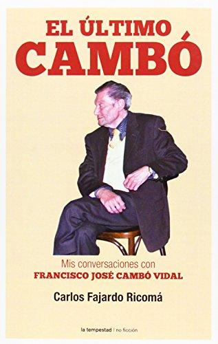 El último Cambó : mis conversaciones con Francisco José Cambó i Vidal (No ficción, Band 34)