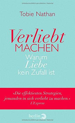 Verliebt machen: Warum Liebe kein Zufall ist