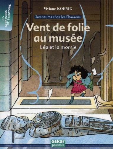 Aventures chez les pharaons. Vol. 1. Vent de folie au musée : Léa et la momie