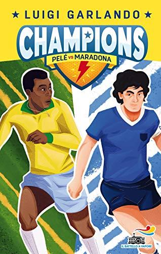 Pelè vs Maradona. Champions (Il battello a vapore. Gol!)