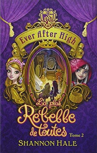 Ever after high. Vol. 2. La plus rebelle de toutes