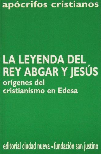 La leyenda del rey Abgar y Jesús (Apócrifos cristianos, Band 1)