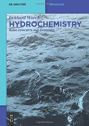 Hydrochemistry: Basic Concepts And Exercises (De Gruyter Textbook)