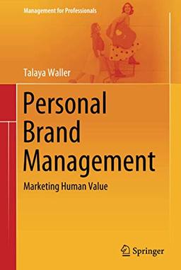 Personal Brand Management: Marketing Human Value (Management for Professionals)