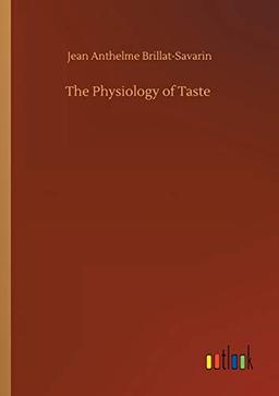 The Physiology of Taste