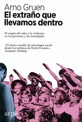 El extraño que llevamos dentro: El origen del odio y la violencia en las personas y las sociedades