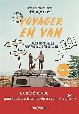 Voyager en van : le guide indispensable pour partir seul ou en famille : en camping-car et en fourgon