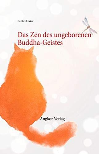 Das Zen des ungeborenen Buddha-Geistes