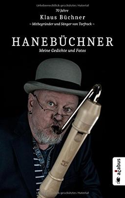 Hanebüchner. Meine Gedichte und Fotos: 70 Jahre Klaus Büchner - Mitbegründer und Sänger von Torfrock