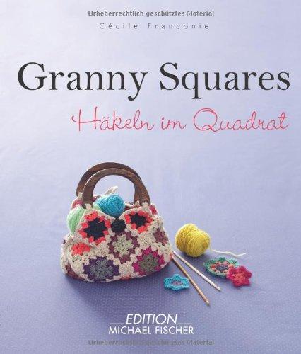 Granny Squares: Häkeln im Quadrat