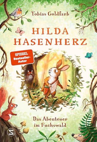 Hilda Hasenherz. Das Abenteuer im Fuchswald: Ein bezauberndes Tierabenteuer zum Vorlesen für Kinder ab 6 Jahren