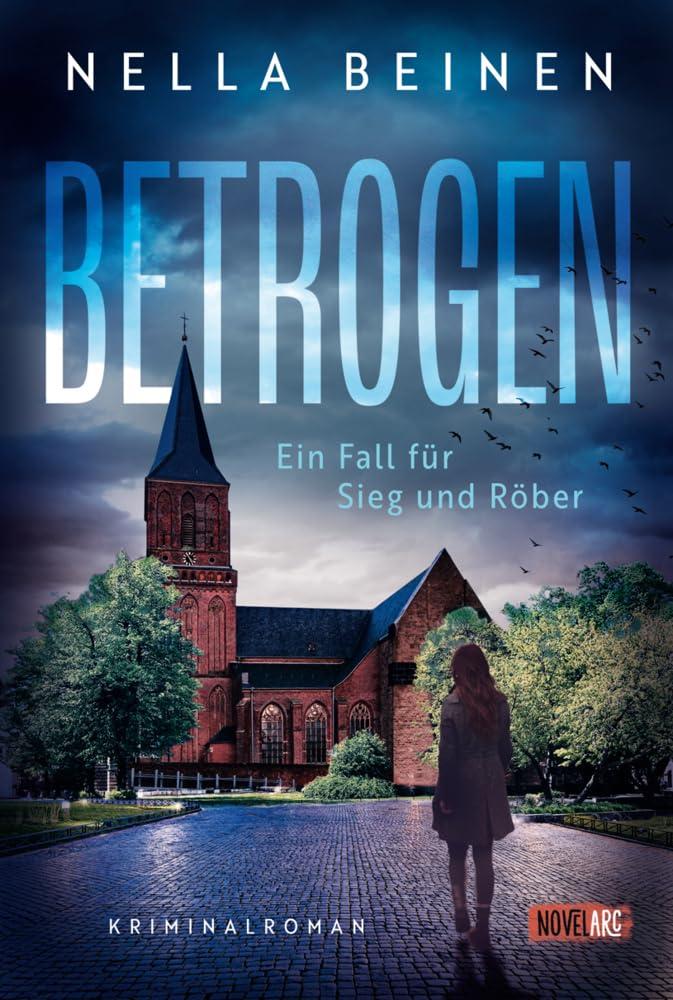 Betrogen - Ein Fall für Sieg und Röber: Atmosphärisch intensiv, voller unerwarteter Wendungen.: Atmosphärisch intensiv, voller unerwarteter Wendungen. Kriminalroman