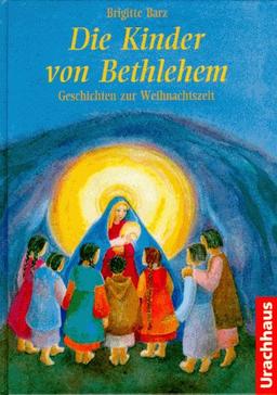 Die Kinder von Betlehem. Geschichten zur Weihnachtszeit