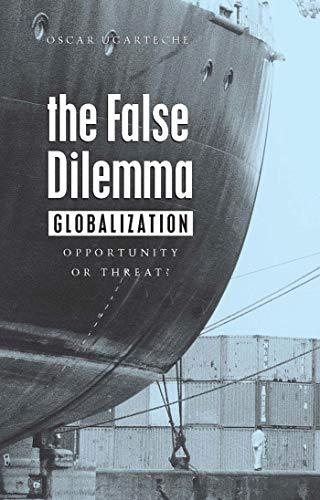 The False Dilemma: Globalization: Opportunity or Threat