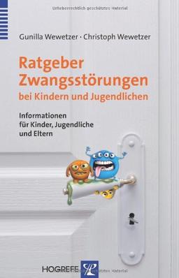 Ratgeber Zwangsstörungen bei Kindern und Jugendlichen: Informationen für Kinder, Jugendliche und Eltern