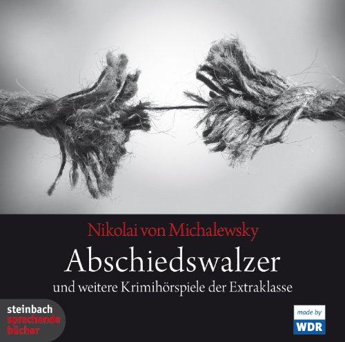 Abschiedswalzer und weitere Krimihörspiele der Extraklasse: Bei Bildausfall Mord / Abschiedswalzer / Ich oder Du: 3 Hörspiele: Bildausfall, Abschiedswalzer, Ich oder Du