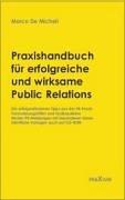 Praxishandbuch für erfolgreiche und wirksame Public Relations: Die erfolgwirksamsten Tipps aus der PR-Praxis und Muster PR-Meldungen