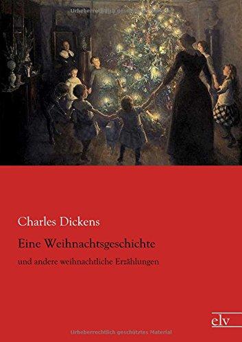 Eine Weihnachtsgeschichte: und andere weihnachtliche Erzaehlungen