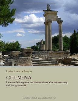 CULMINA: Latinum-Prüfungstexte mit kommentierter Musterübersetzung und Kurzgrammatik