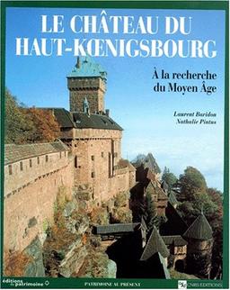 Le château du Haut-Koenisbourg : à la recherche du Moyen Age